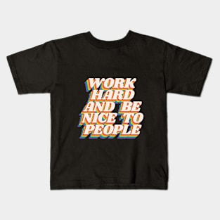 Work Hard and Be Nice to People Kids T-Shirt